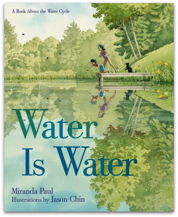 Water Is Water: A Book About the Water Cycle by Miranda Paul