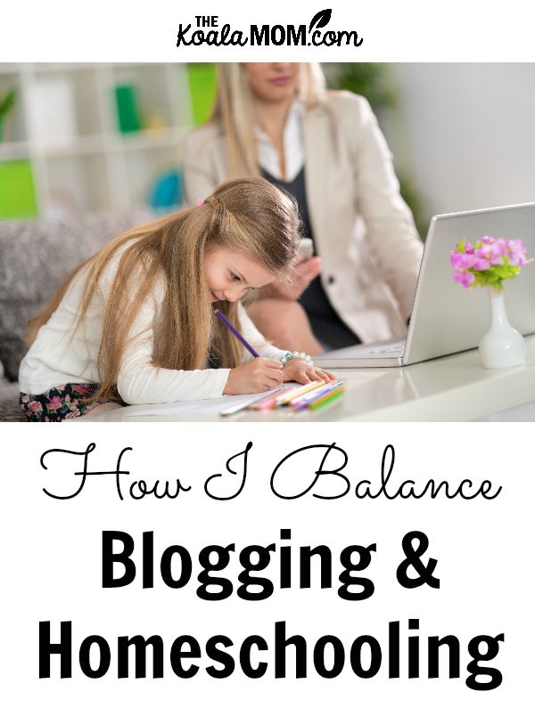 How I Balance Blogging & Homeschooling