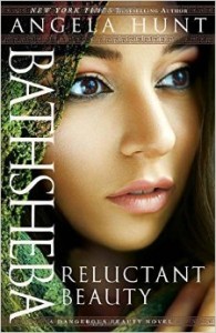 Bathsheba: Reluctant Beauty by Angela Hunt (Biblical fiction)