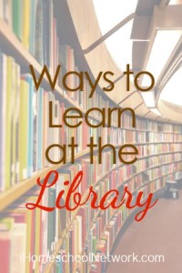 Ways to Learn at the Library - iHomeschool Network