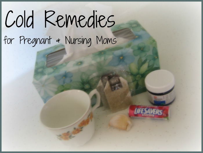 Cold remedies for pregnant and nursing moms