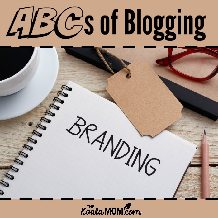 Branding Your Blog: ABCs of Blogging
