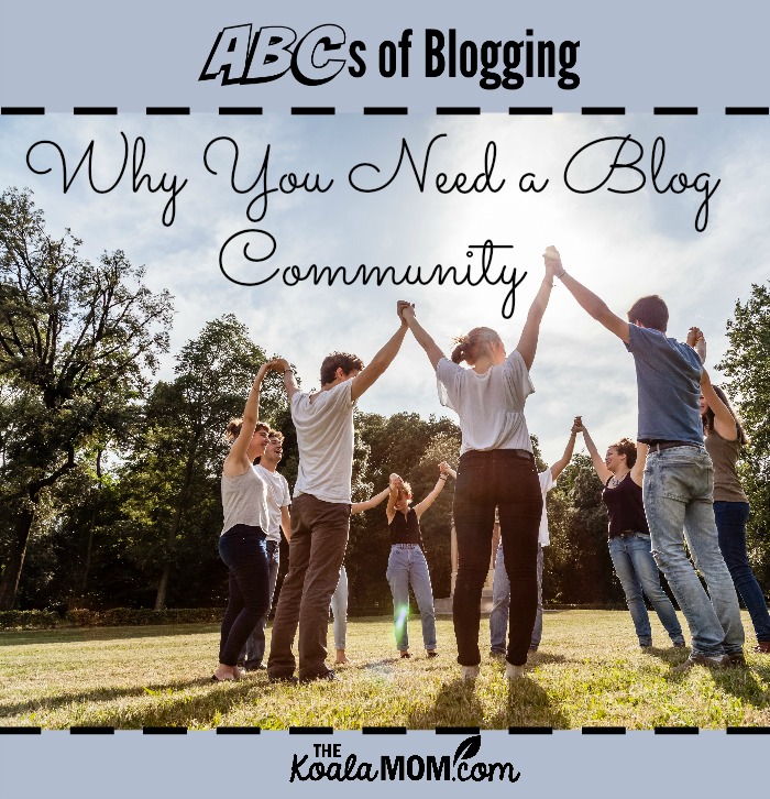 Why You Need a Blog Community (ABCs of Blogging series)