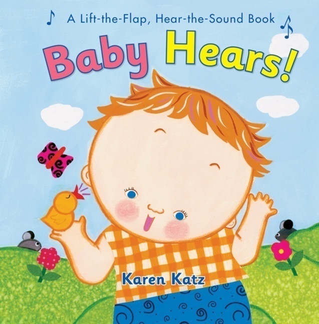 Baby Hears and other lift-the-flap board books for toddlers by Karen Katz