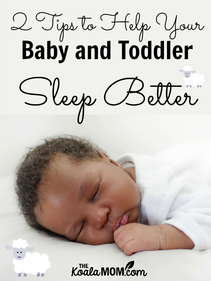 2 tips to help your baby or toddler sleep better