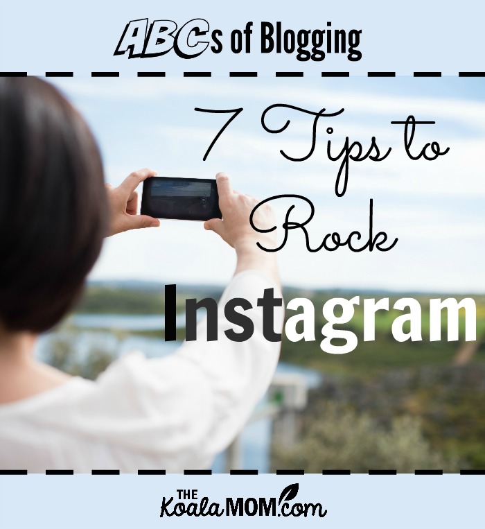 7 tips to rock Instagram (ABCs of Blogging) - lady taking picture with her smartphone
