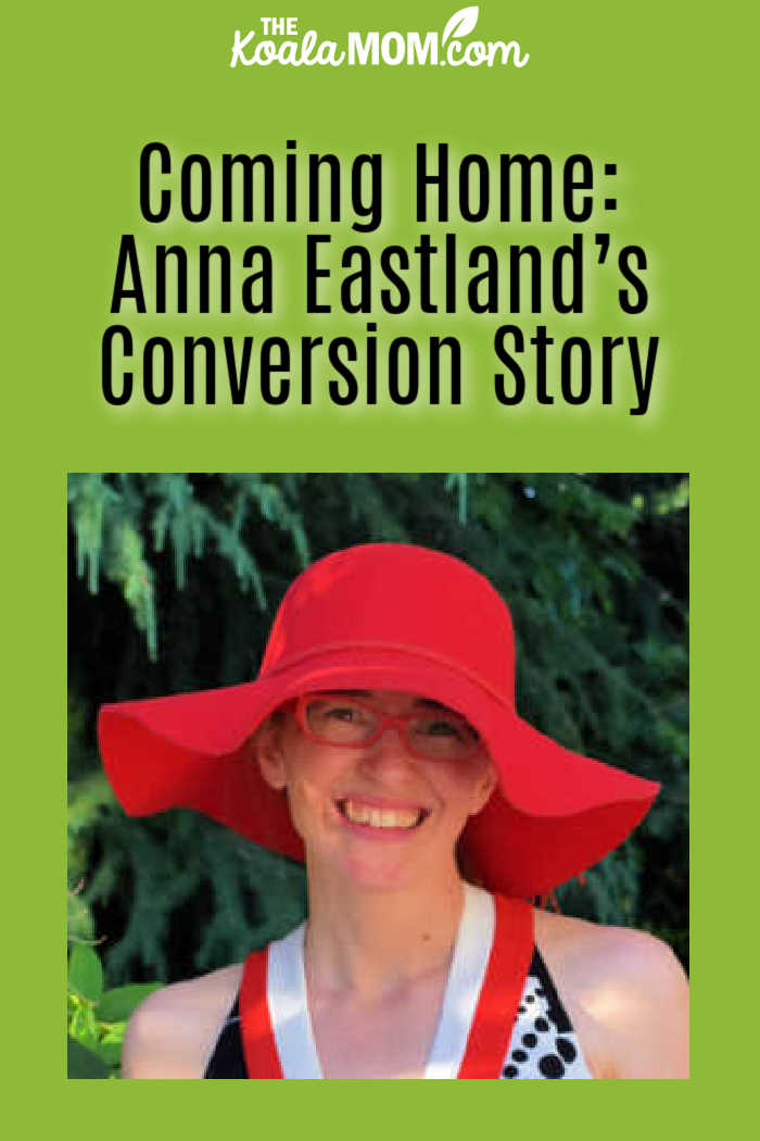 Anna Eastland's conversion story.