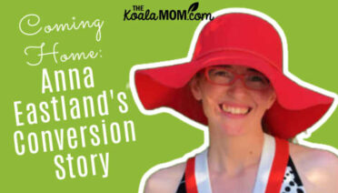 Coming Home: Anna Eastland's Conversion Story.