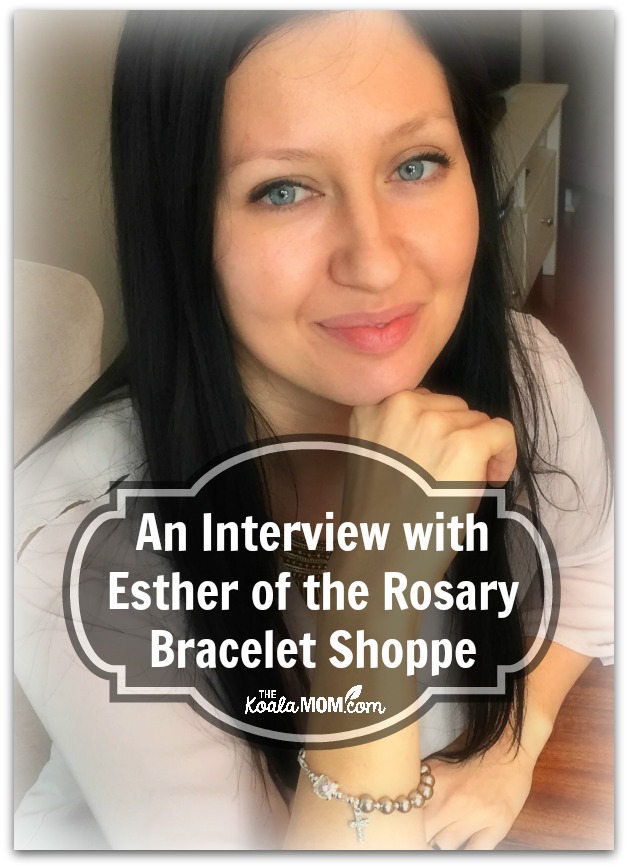 An interview with Esther of the Rosary Bracelet Shoppe by the Koala Mom