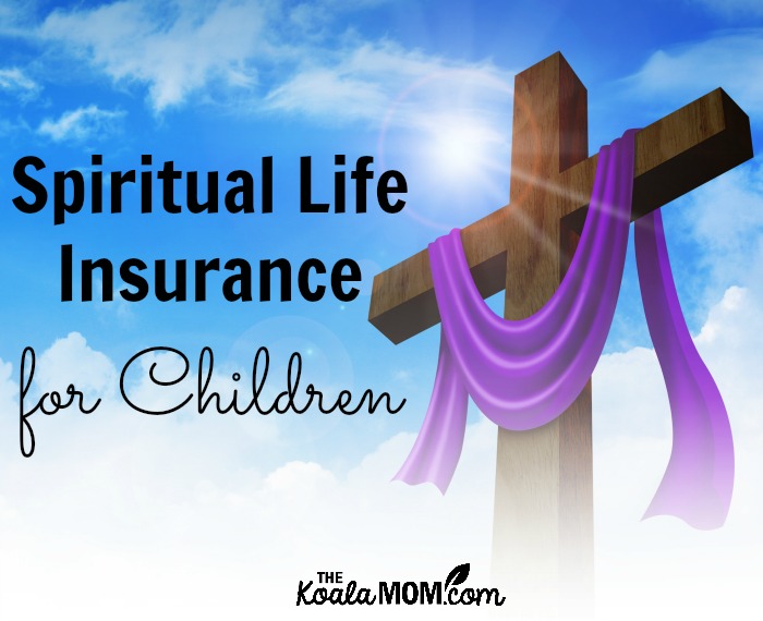 Spiritual Life Insurance for Children