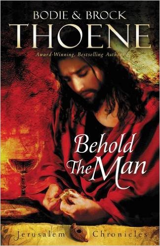 Behold the Man by Brock and Bodie Thoene