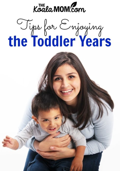 Tips for Enjoying the Toddler Years • The Koala Mom