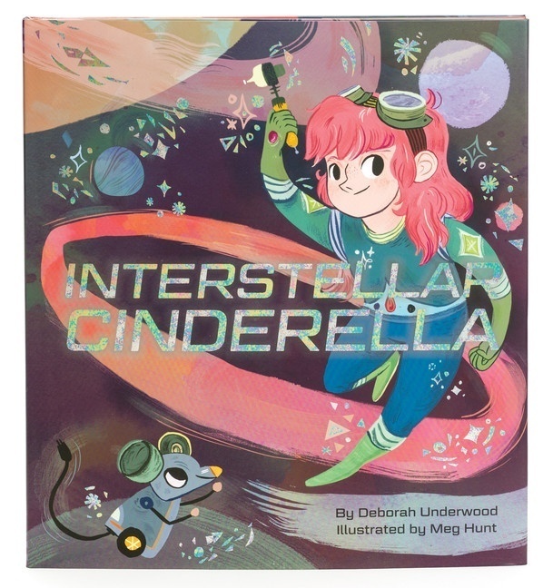 Interstellar Cinderella by Deborah Underwood will inspire your child to be creative and inventive