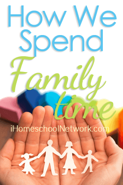 How We Spent Family Time - iHomeschool Network