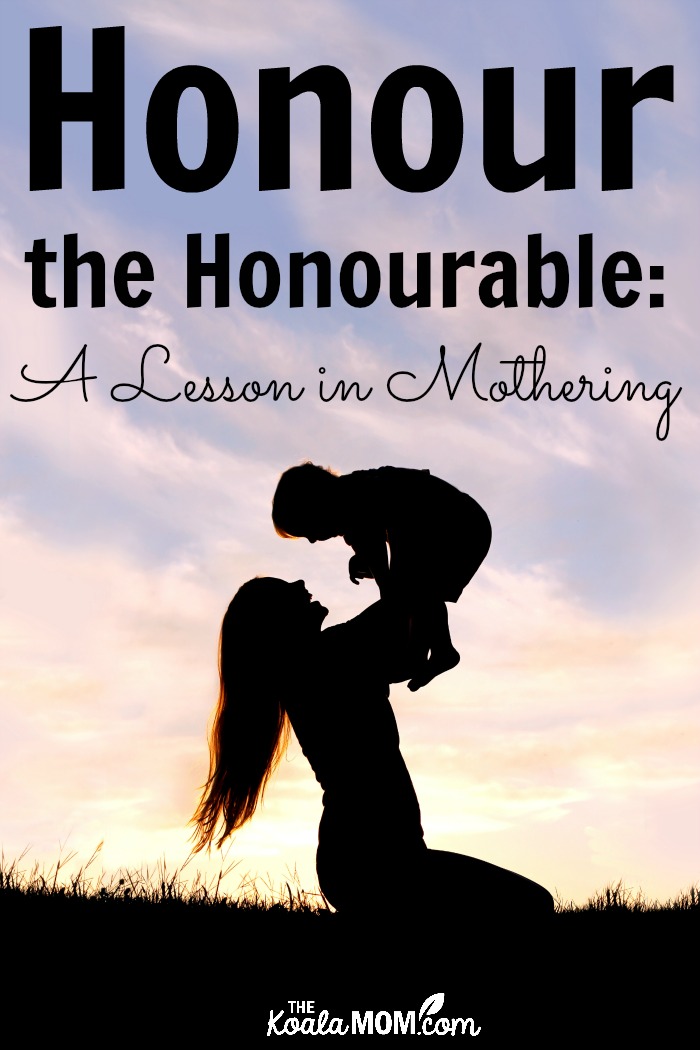 Honour the Honourable: A Lesson in Mothering by Anni Harry (a silhouette of a mom holding her child above her)