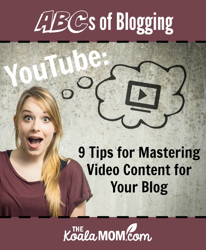 YouTube: 9 Tips for Mastering Video Content for Your Blog