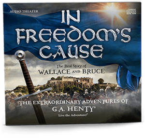 The Extraordinary Adventures of G. A. Henty: In Freedom's Cause