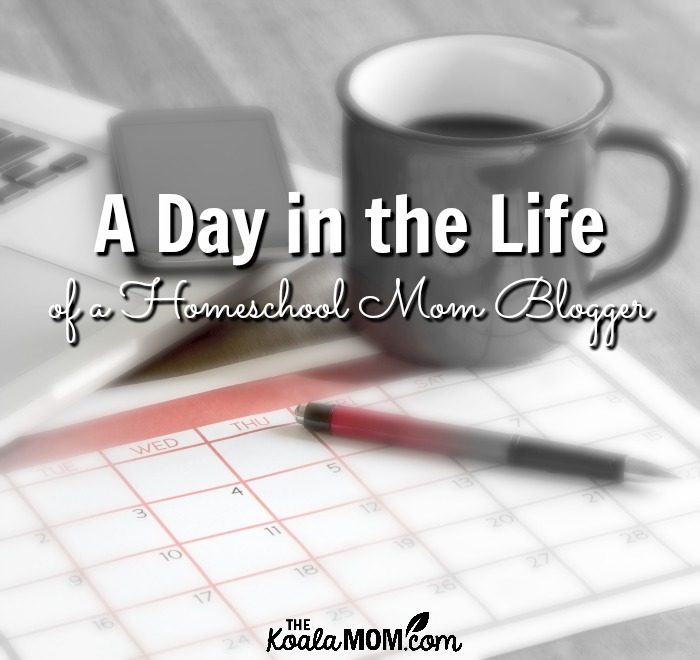 A day in the Life a Homeschool Mom Blogger with Four Kids