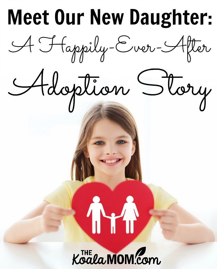 Meet Our New Daughter: A Happily-Ever-After Adoption Story