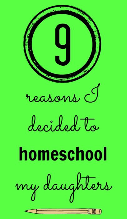 9 Reasons to Homeschool My Daughters