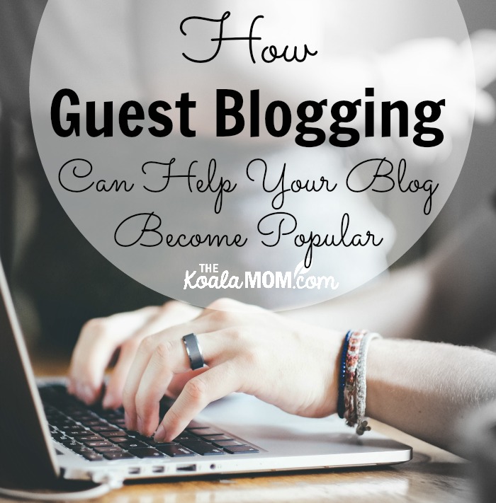 How Guest Blogging Can Help Your Blog Become Popular