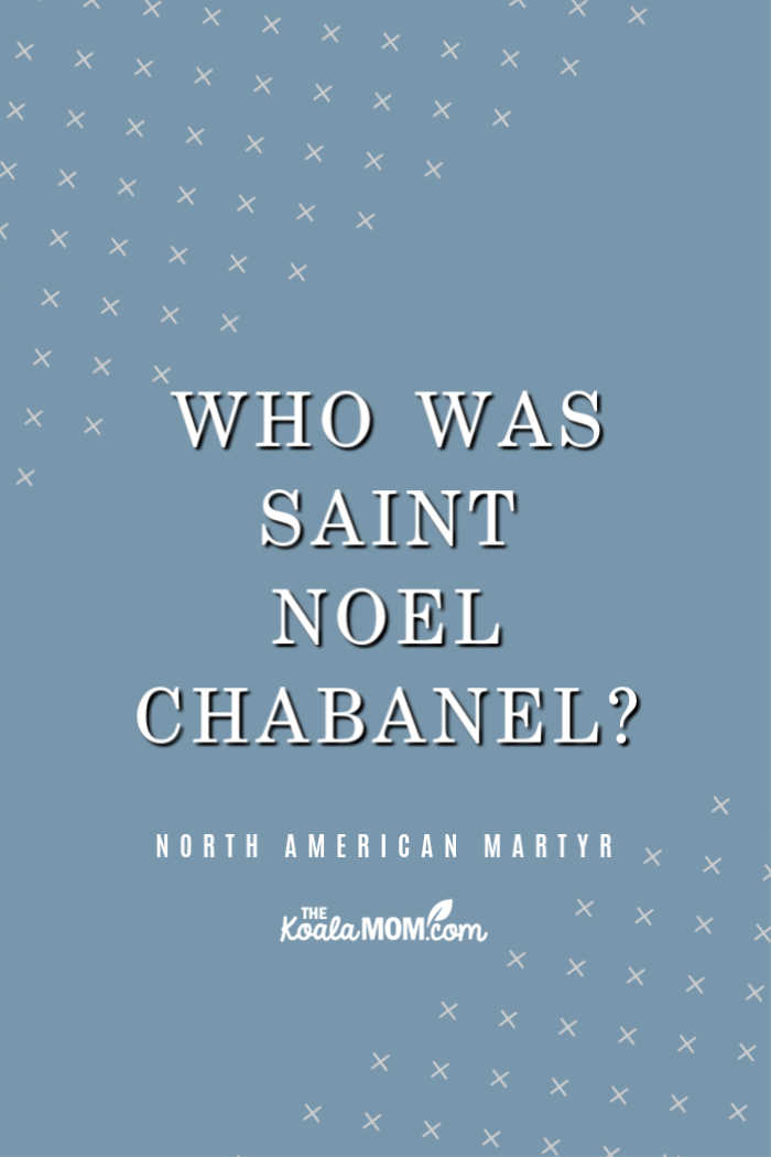 St. Noel Chabanel is one of the 8 North American Martyrs