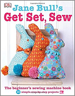 Jane Bull's Get Set, Sew: The beginner's sewing machine book—20 simple step-by-step projects