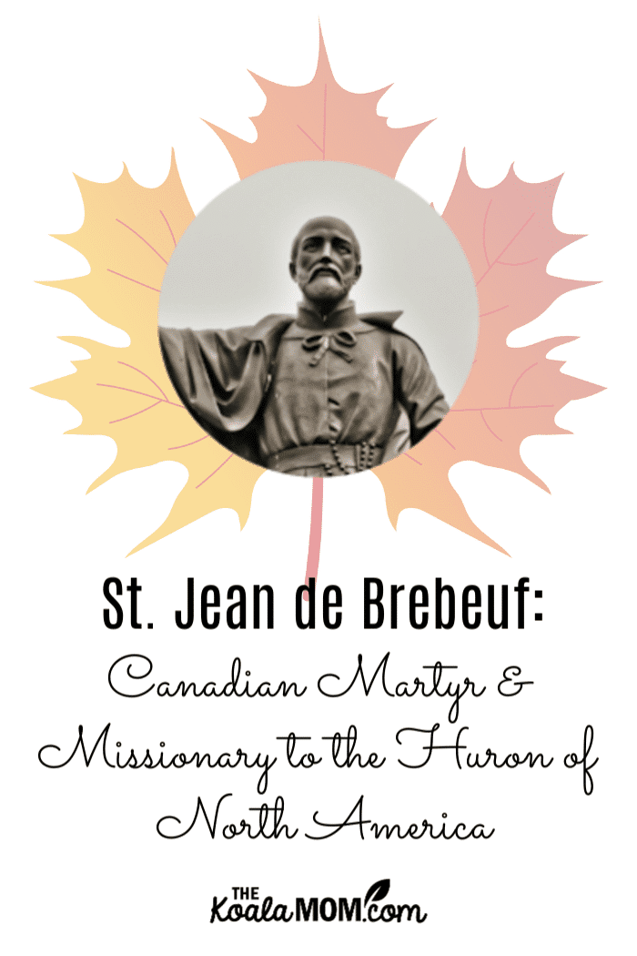 St. Jean de Brebeuf Canadian Martyr & Missionary to New France • TKM