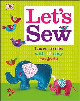 Let's Sew: Learn to Sew with 12 Easy Projects