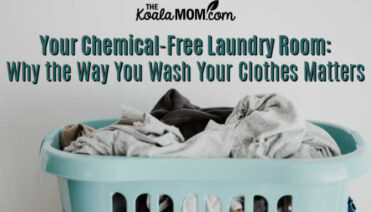 Your Chemical-Free Laundry Room: Why the Way You Wash Your Clothes Matters