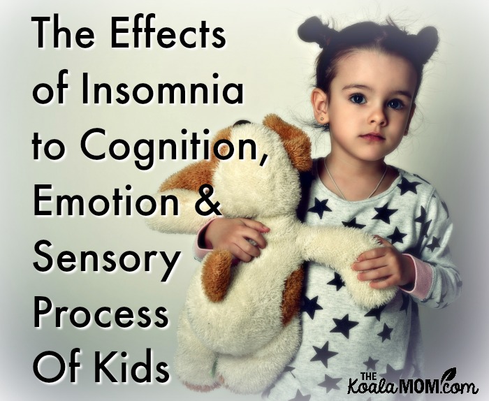 The Effects of Insomnia to Cognition, Emotion & Sensory Process Of Kids (with a picture of a little girl in pajamas holding a stuffed dog)