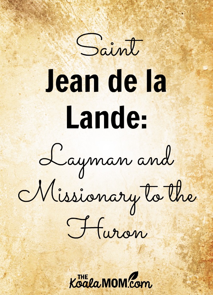 Saint Jean de la Lande: Layman and Missionary to the Huron