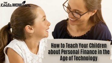 How to Teach Your Children about Personal Finance in the Age of Technology