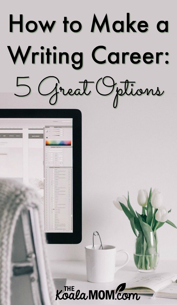 How to Make a Writing Career: 5 Great Options