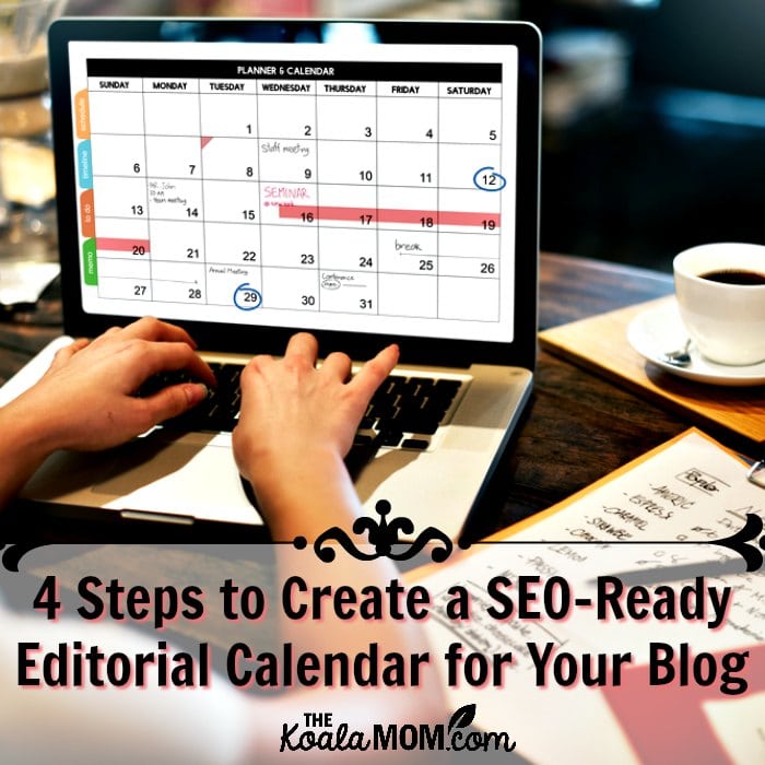 4 Steps to Create a SEO-Ready Editorial Calendar for Your Blog