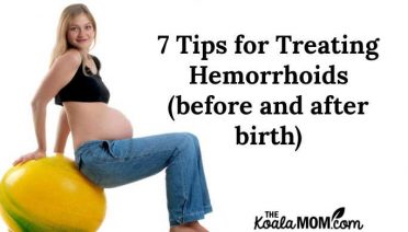 7 Tips for Treating Hemorrhoids (before and after giving birth)