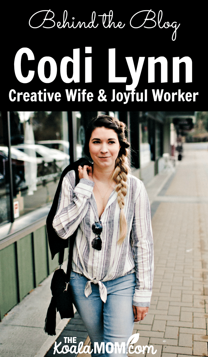Behind the blog with Codi Lynn from Creative Wife & Joyful Worker