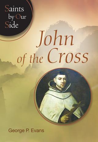 St. John of the Cross, by George P. Evans, a Saints by Our Side biography