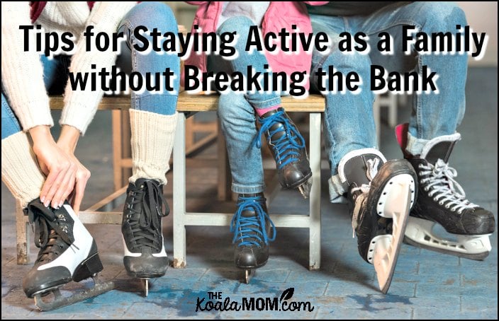 Tips for Staying Active as a Family without Breaking the Budget