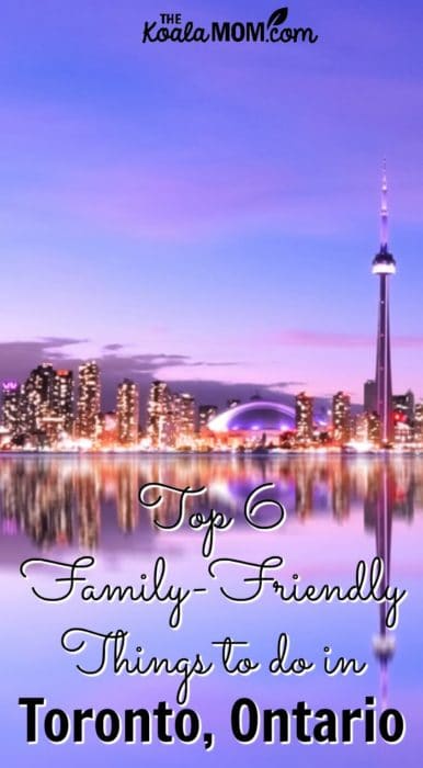 Top 6 Family-Friendly Things to Do in Toronto, Ontario • The Koala Mom