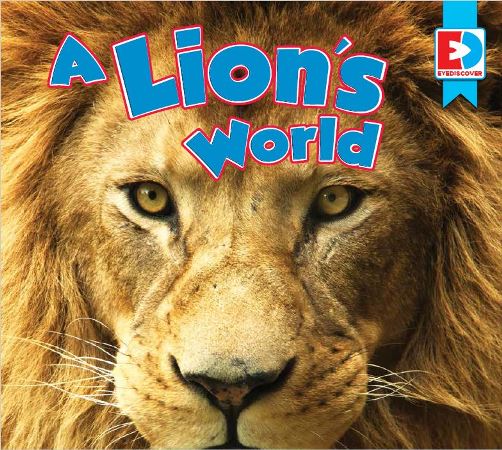 A Lion's World, one of the media enhanced books available from Weigl Publishers