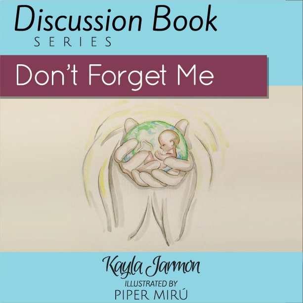 Don't Forget Me (Discussion Book Series) by Kayla Jarmon - this book helps parents talk about tough topics with kids
