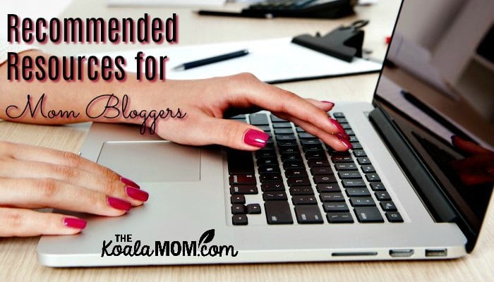 My Recommended Resources For Bloggers • The Koala Mom