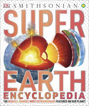 Super Earth Encyclopedia: The Biggest, Highest, Most Extraordinary Features on Our Planet