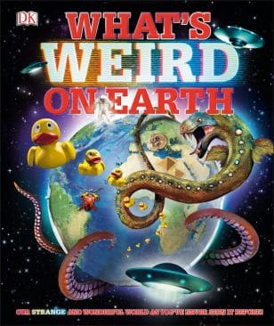 What's Weird on Earth, a fun science and geography text - one of three great kids books about earth from DK Books
