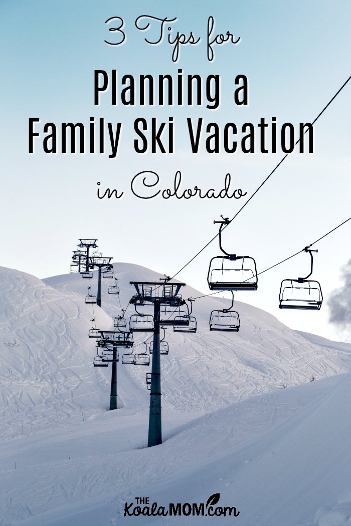 3 Tips for Planning a Family Ski Vacation in Colorado