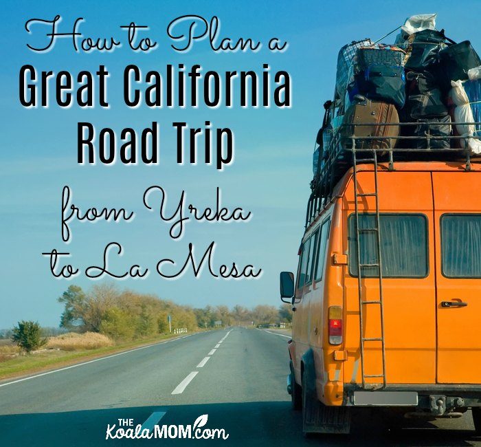 How to Plan a Great California Road Trip from Yreka to La Mesa