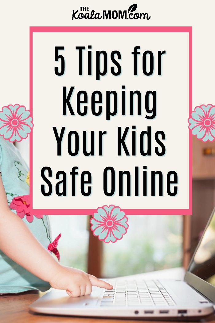 5 Tips for Keeping Your Kids Safe Online