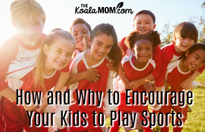 How and Why to Encourage Your Kids to Play Sports