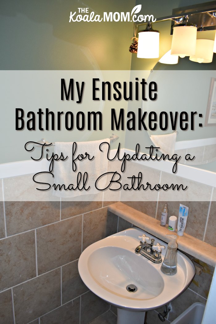 My Ensuite Bathroom Makeover: Tips for Updating a Small Bathroom